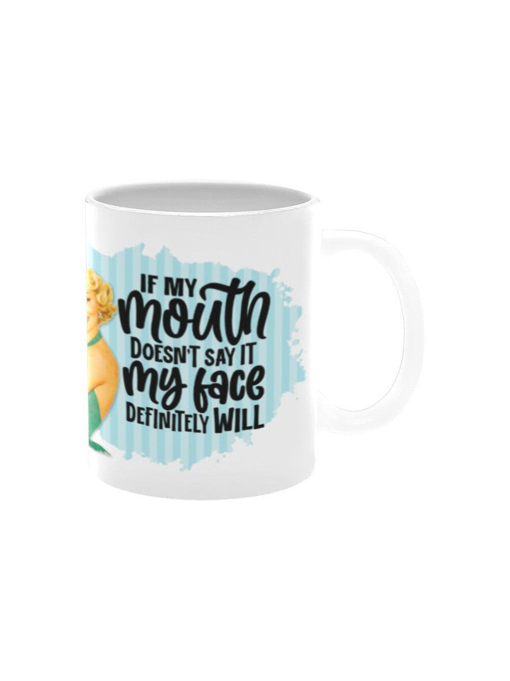 If My Mouth Doesn't Say It Mug